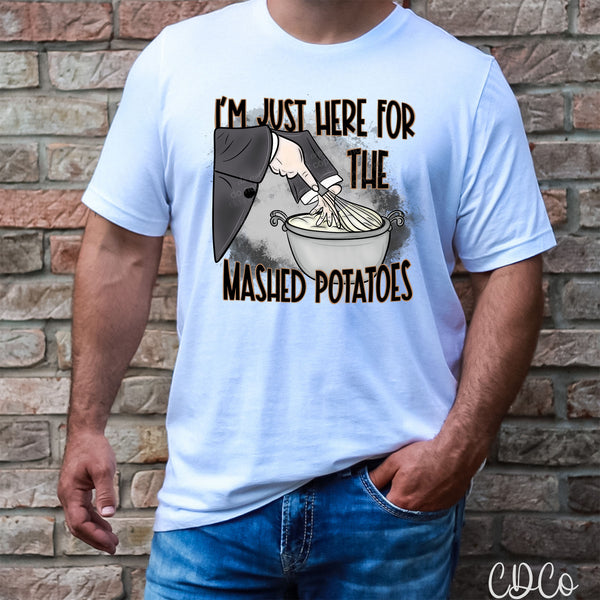 I'm Just Here for the Mashed Potatoes DTF
