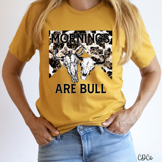 Mornings Are Bull *HIGH HEAT* (350°-375°)n