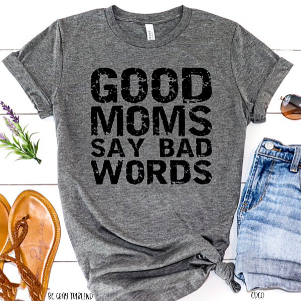 Good Moms Say Bad Words (325°) - Chase Design Co.