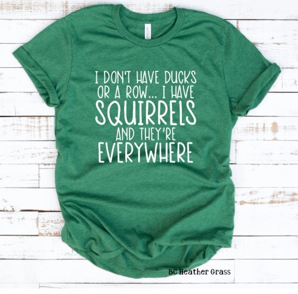 I Don't Have Ducks or a Row I Have Squirrels and They're Everywhere (325°)