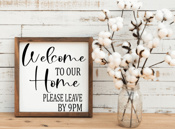 Welcome To Our Home Please Leave By 9PM (325°)