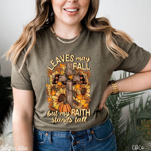 Leaves May Fall But My Faith Stands Tall DTF