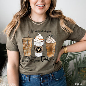 I'm Addicted To You Coffee DTF