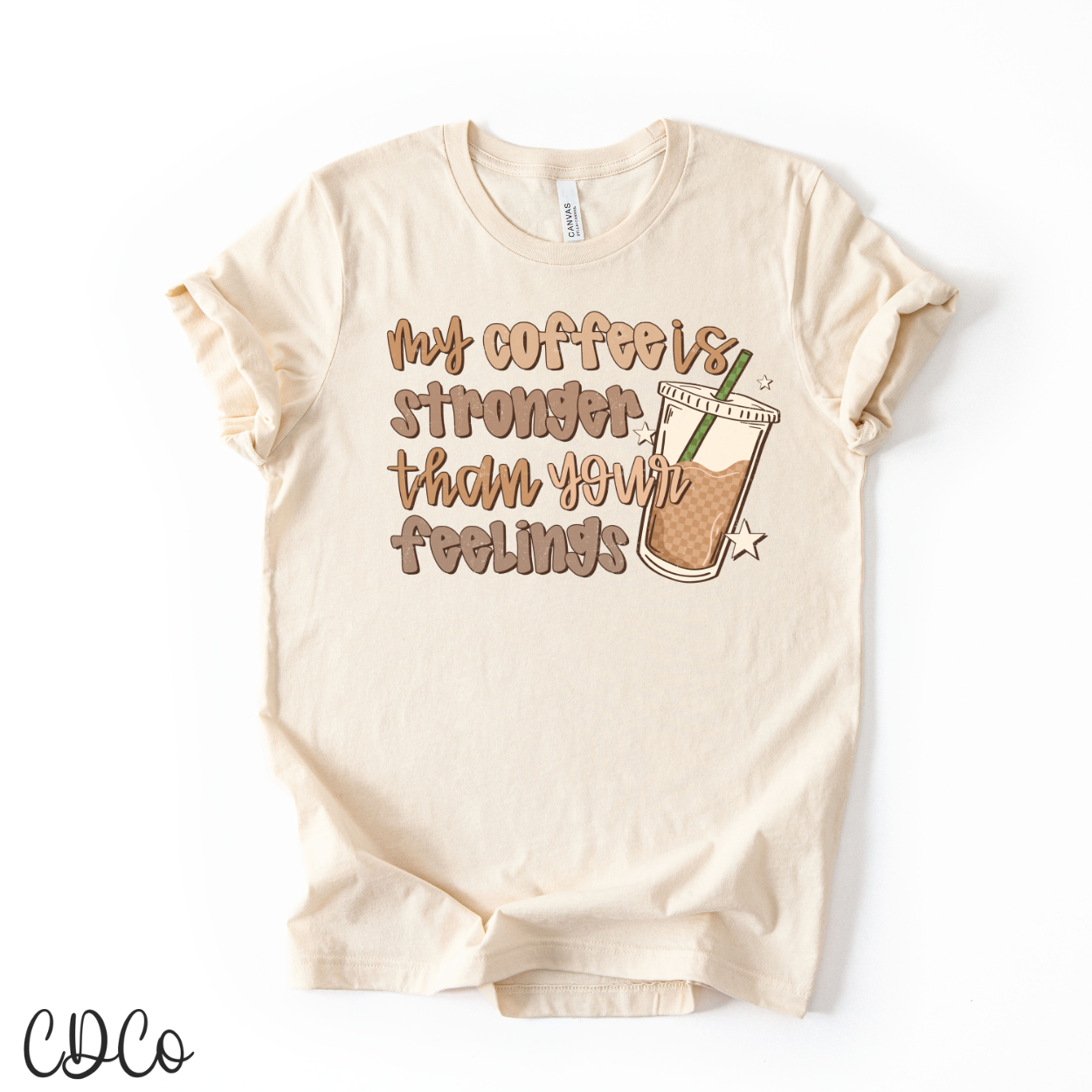 My Coffee Is Stronger Than Your Feelings 7016 DTF