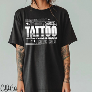 Brave Enough To Get A Tattoo 4648 DTF