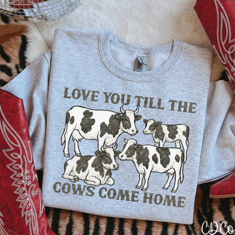 Love You Till The Cows Come Home - 7627 DTF