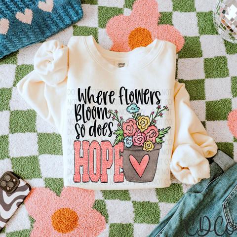 Where Flowers Bloom So Does Hope  4041 DTF