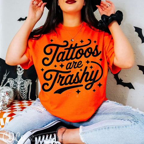 Tattoos Are Trashy - 7099 DTF