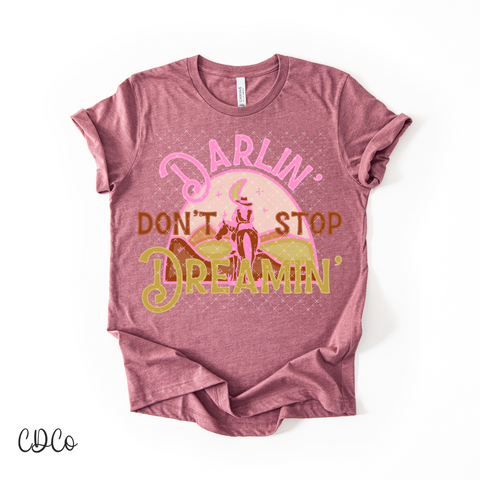 Darlin' Don't Stop Dreamin 4191 DTF
