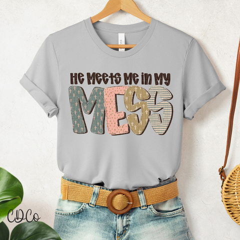 He Meets Me In My Mess 7049 DTF