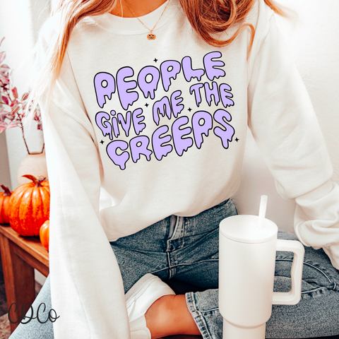 People Give Me The Creeps 4991 DTF