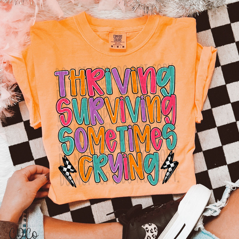 Thriving Surviving Sometimes Crying 4752 DTF