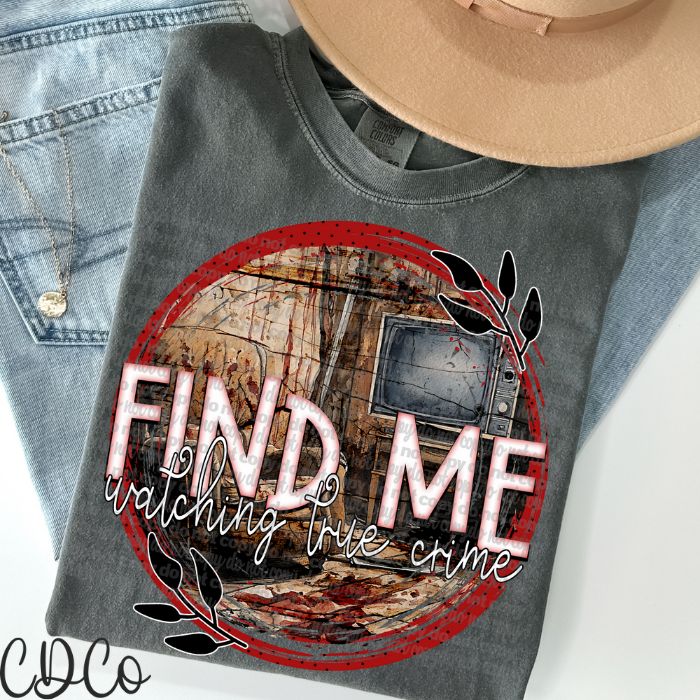 Find Me Watching True Crime 4114 DTF