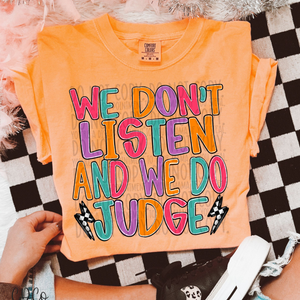 We Don't Listen And We Do Judge 4755 DTF