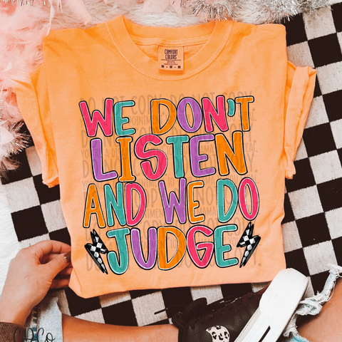 We Don't Listen And We Do Judge 4755 DTF