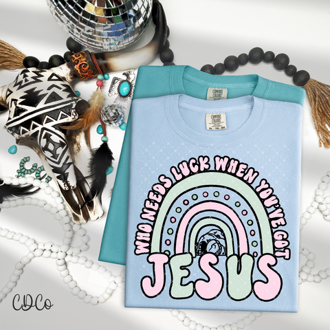 Who Needs Luck When You've Got Jesus 4176 DTF