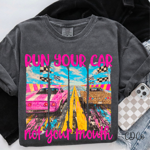 Run Your Car Not Your Mouth 4394 DTF
