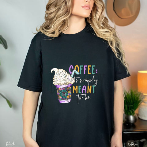 Coffee Is Meant To Be DTF