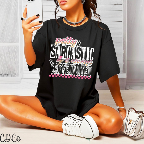 Petty Sarcastic DTF