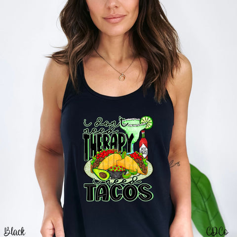 I Dont Need Therapy, I Need Tacos DTF
