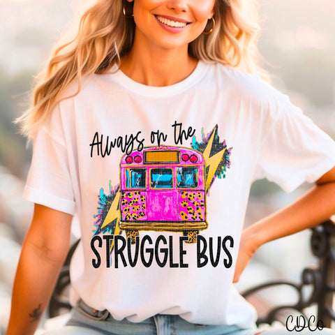 Always on the Struggle Bus 5133 DTF