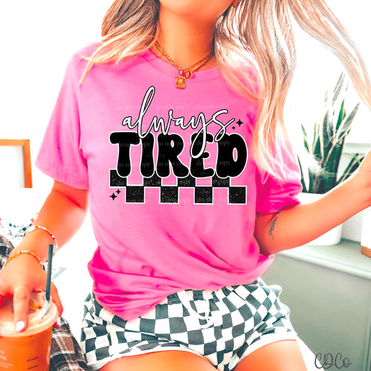 Always Tired Checkered DTF