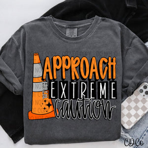 Approach With Extreme Caution 5061 DTF