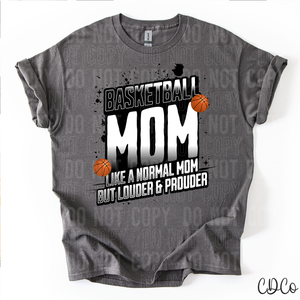 Basketball Mom Like a Normal Mom But Louder and Prouder 3850 DTF