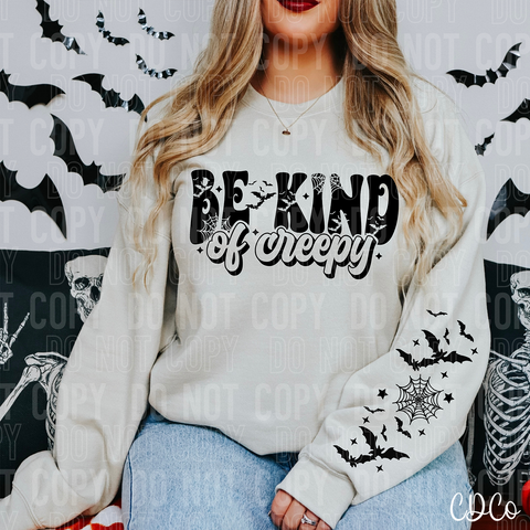 Be Kind of Creepy w/Sleeve (adult sleeve 3x9) 6403 DTF