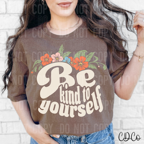 Be Kind To Yourself Floral 6748 DTF