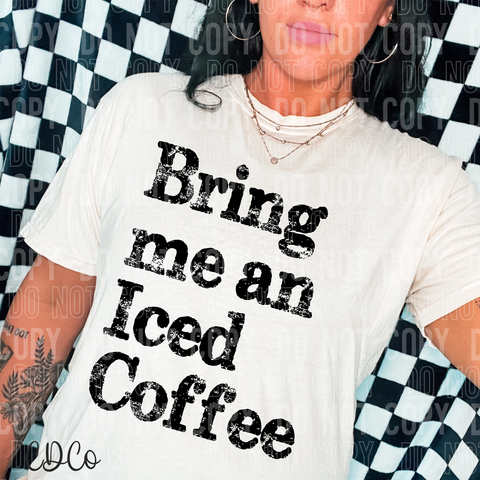 Bring Me An Iced Coffee 6605 DTF