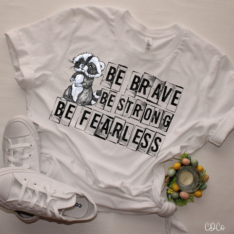 Be Brave Be Strong Be Fearless Raccoon 2820 DTF