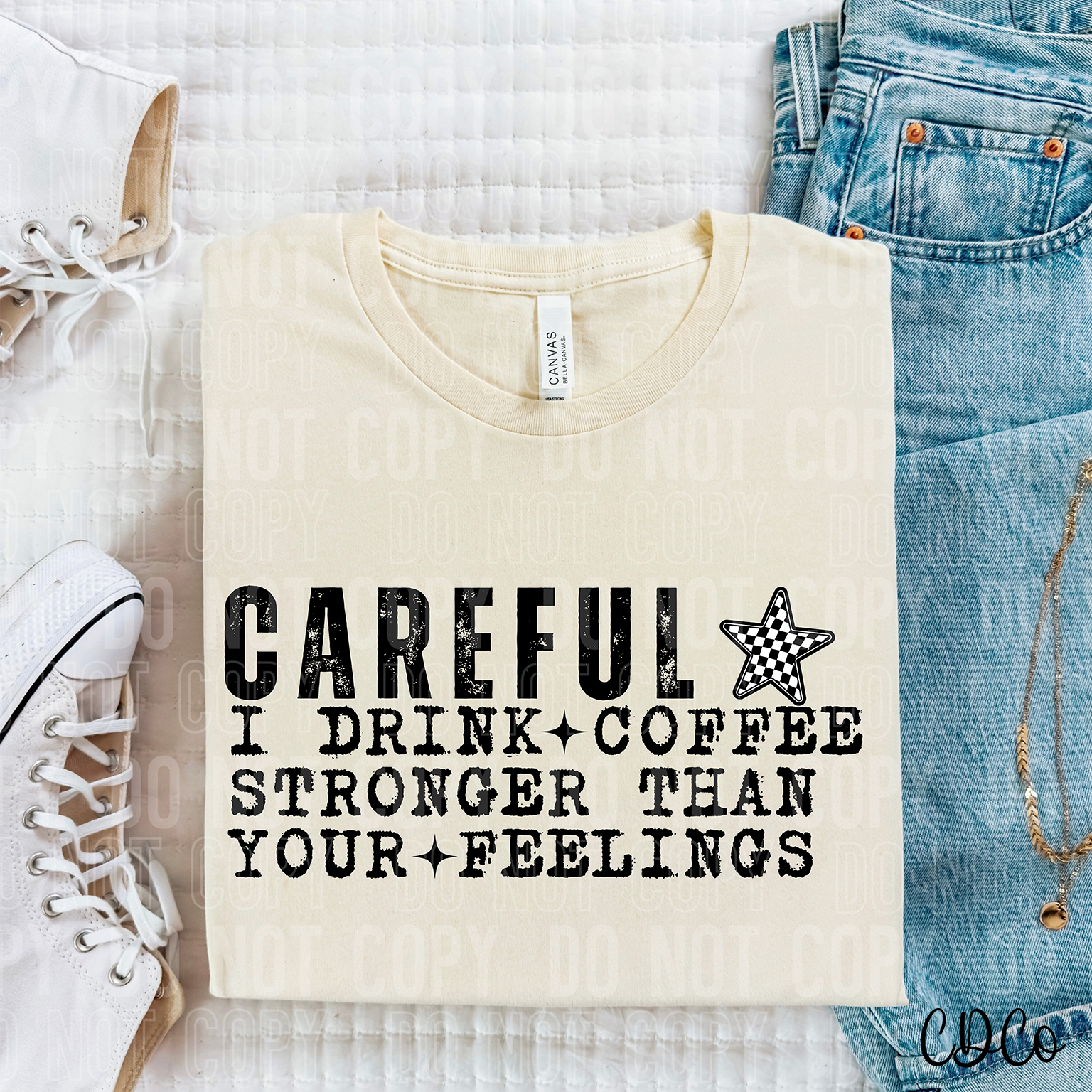 Careful I Drink Coffee Stronger Than Your Feelings 6199 DTF