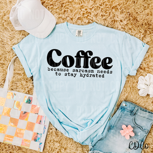 Coffee Because Sarcasm Needs To Stay Hydrated 6201 DTF