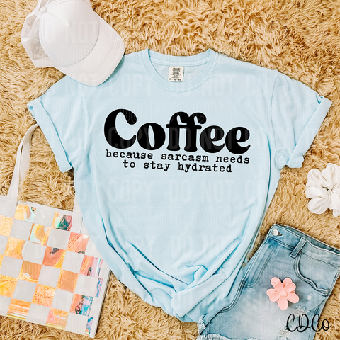 Coffee Because Sarcasm Needs To Stay Hydrated 6201 DTF