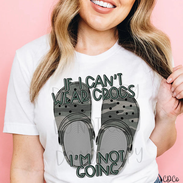If I Can't Wear Crocs I'm Not Going DTF