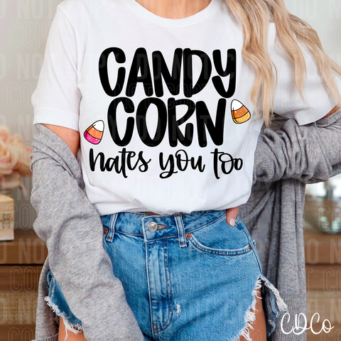 Candy Corn Hates You Too DTF