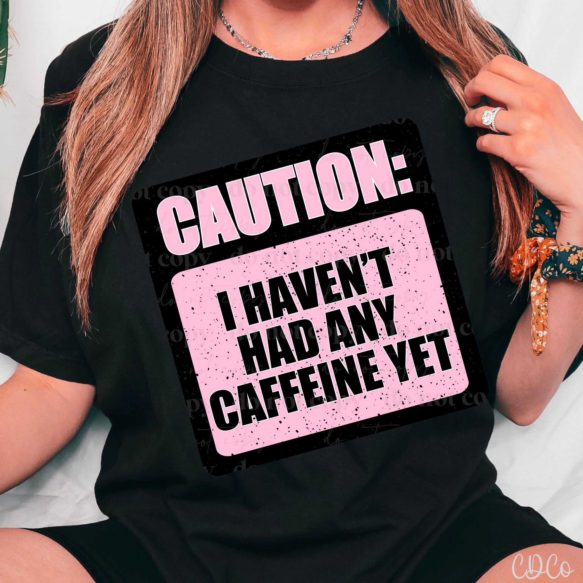 Caution I Haven't Had Any Caffeine Yet DTF *OG design is askew*
