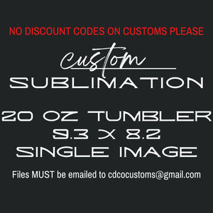 Custom Tumblers 20 oz 9.3 x 8.2 SUBLIMATION