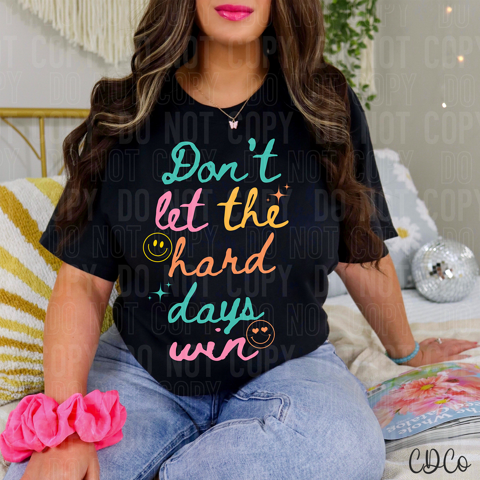 Don't Let The Hard Days Win 6026 DTF