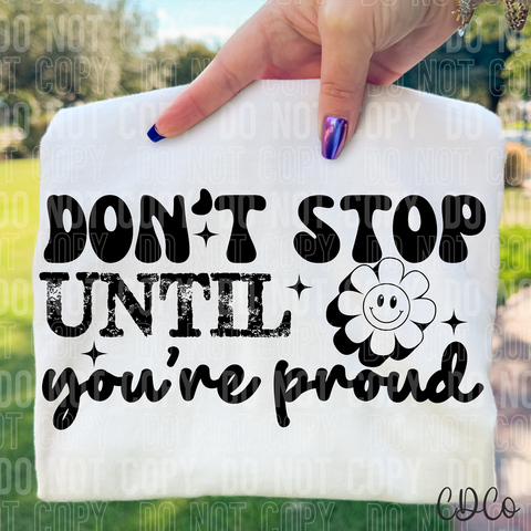 Don't Stop Until You're Proud 6751 DTF