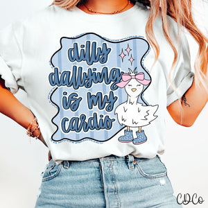 Dilly Dallying Is My Cardio 6227 DTF