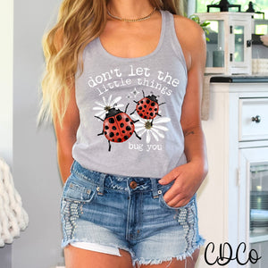 Don't Let the Little Things Bug You DTF