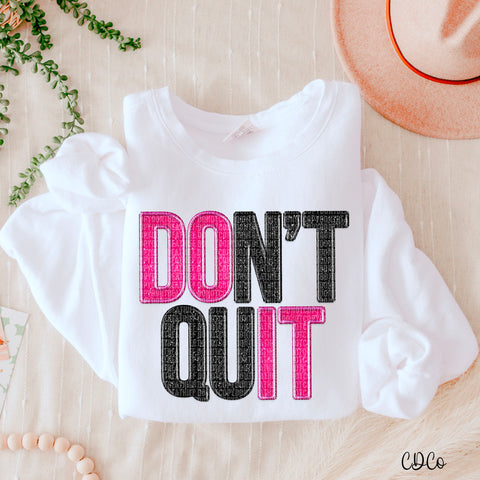 Don't Quit Faux Embroidery DTF