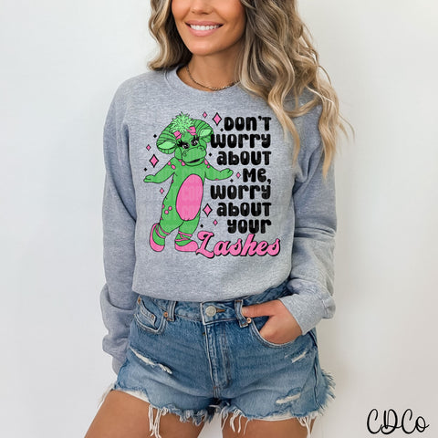 Don't Worry About Me Worry About Your Lashes DTF