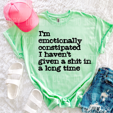 I'm Emotionally Constipated 6089 DTF