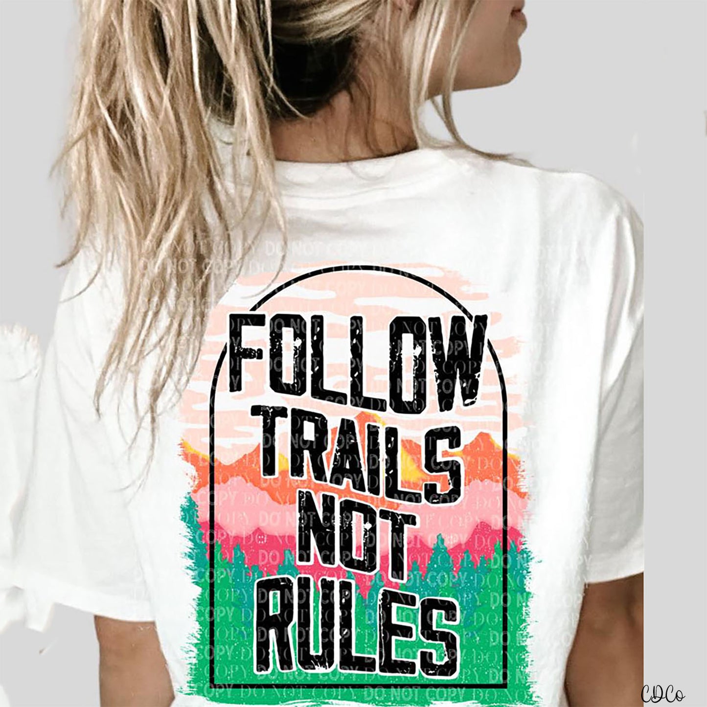 Follow Trails Not Rules DTF