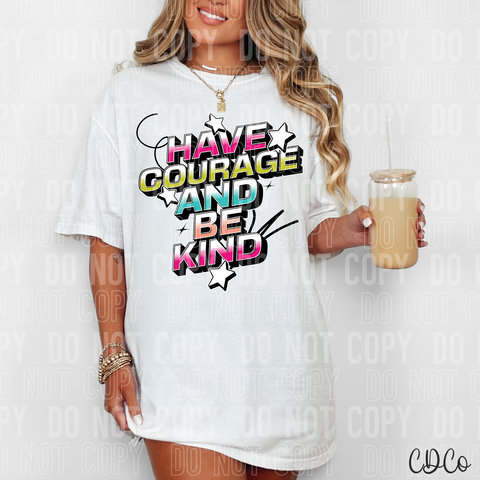 Have Courage and Be Kind 6155 DTF