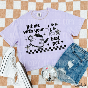 Hit Me With Your Best Pot 6175 DTF