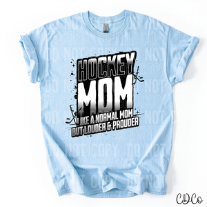 Hockey Mom Like a Normal Mom But Louder And Prouder 3839 DTF